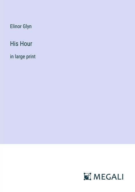 Elinor Glyn: His Hour, Buch