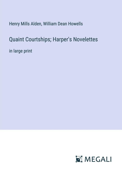 Henry Mills Alden: Quaint Courtships; Harper's Novelettes, Buch