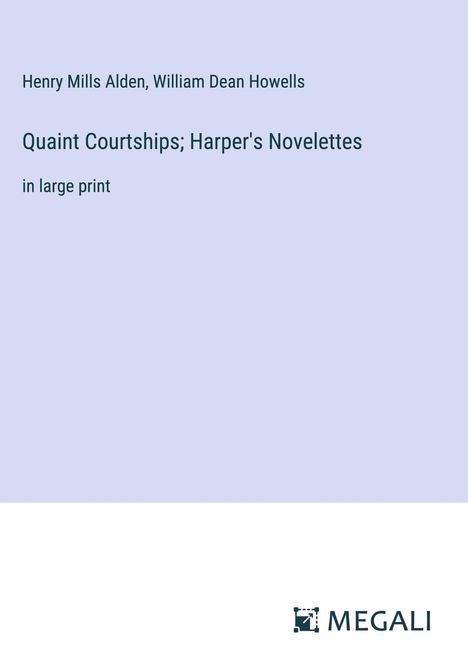 Henry Mills Alden: Quaint Courtships; Harper's Novelettes, Buch