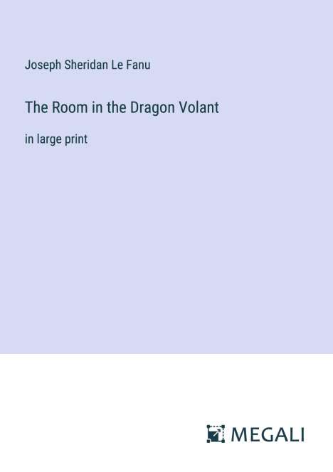 Joseph Sheridan Le Fanu: The Room in the Dragon Volant, Buch