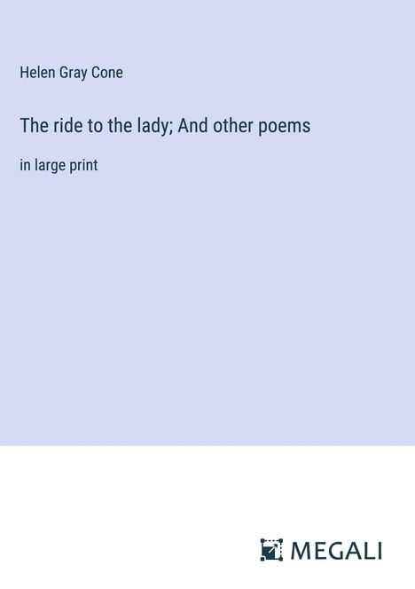 Helen Gray Cone: The ride to the lady; And other poems, Buch