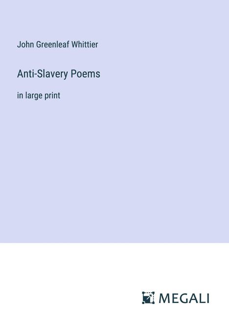 John Greenleaf Whittier: Anti-Slavery Poems, Buch