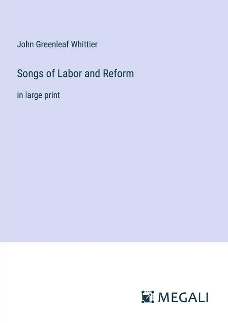 John Greenleaf Whittier: Songs of Labor and Reform, Buch