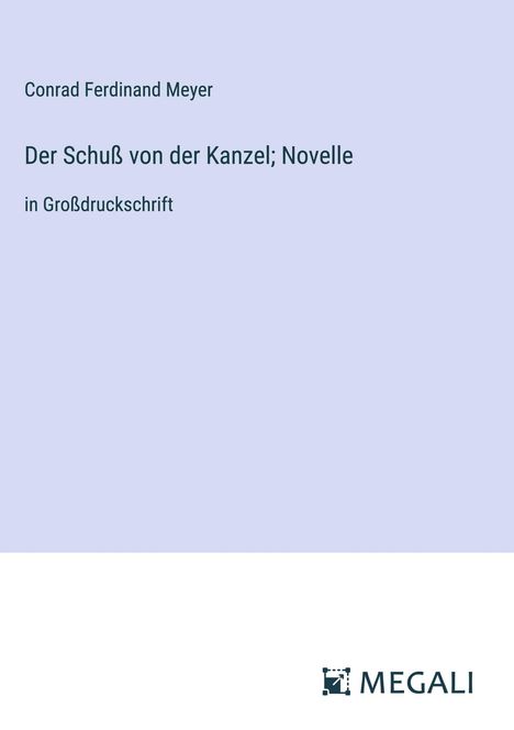 Conrad Ferdinand Meyer: Der Schuß von der Kanzel; Novelle, Buch