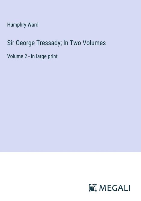 Humphry Ward: Sir George Tressady; In Two Volumes, Buch