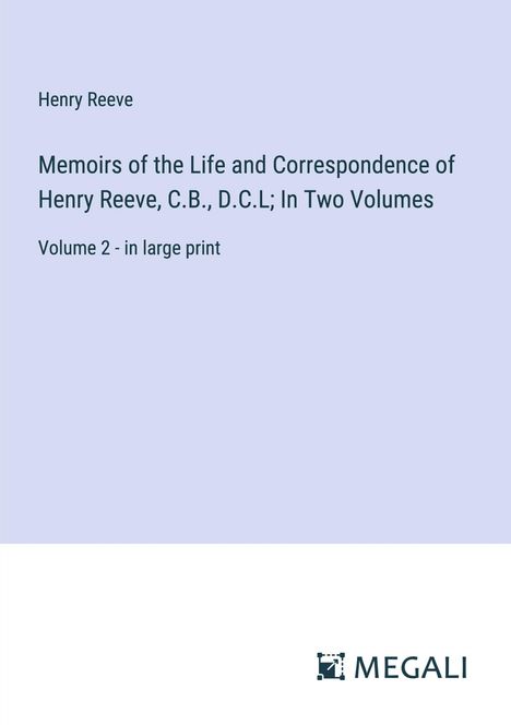Henry Reeve: Memoirs of the Life and Correspondence of Henry Reeve, C.B., D.C.L; In Two Volumes, Buch