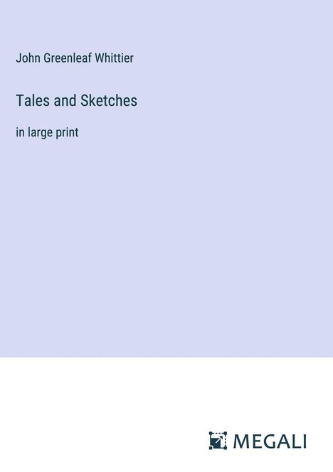 John Greenleaf Whittier: Tales and Sketches, Buch