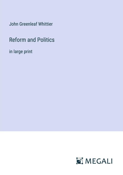 John Greenleaf Whittier: Reform and Politics, Buch