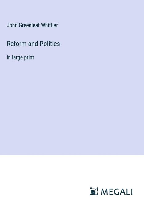 John Greenleaf Whittier: Reform and Politics, Buch