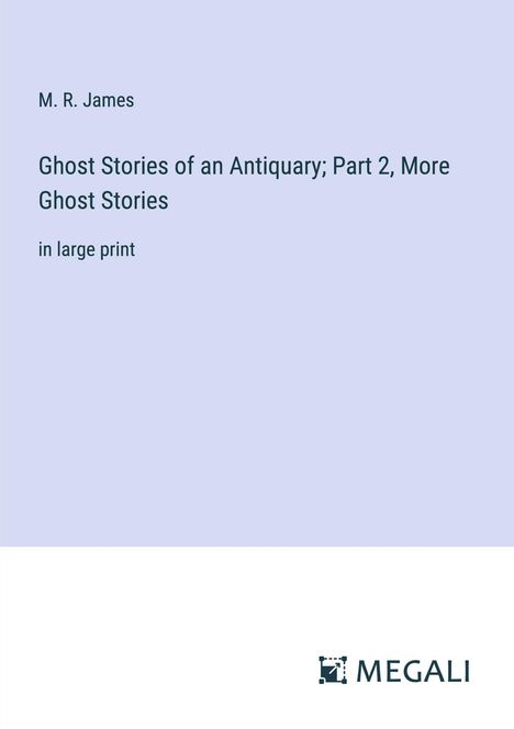 M. R. James: Ghost Stories of an Antiquary; Part 2, More Ghost Stories, Buch