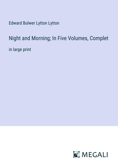 Edward Bulwer Lytton Lytton: Night and Morning; In Five Volumes, Complet, Buch
