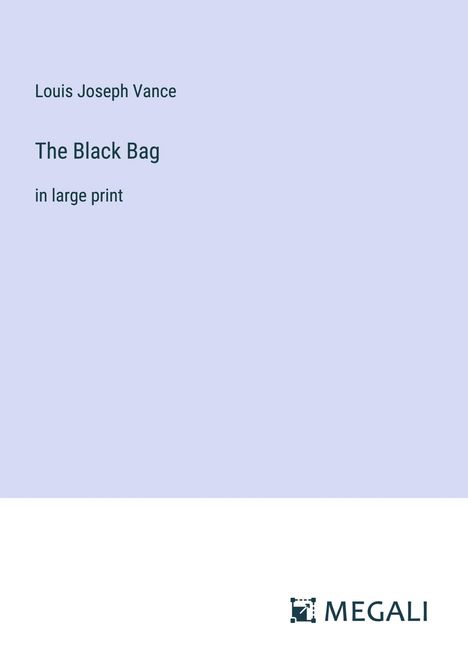 Louis Joseph Vance: The Black Bag, Buch