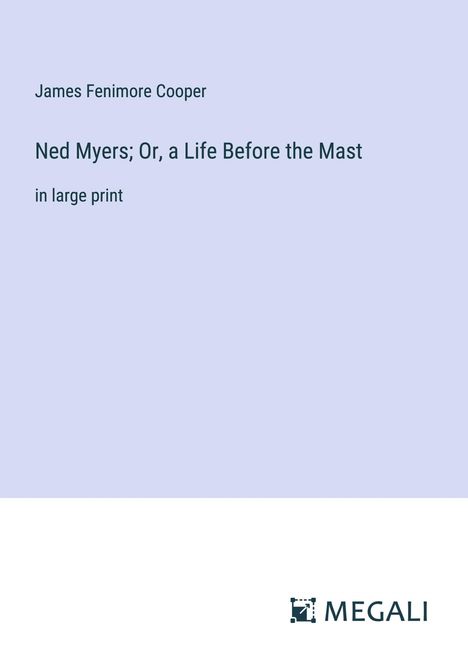 James Fenimore Cooper: Ned Myers; Or, a Life Before the Mast, Buch