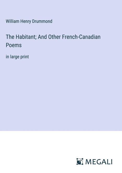 William Henry Drummond: The Habitant; And Other French-Canadian Poems, Buch