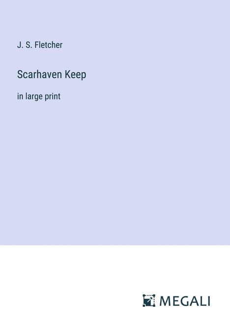 J. S. Fletcher: Scarhaven Keep, Buch
