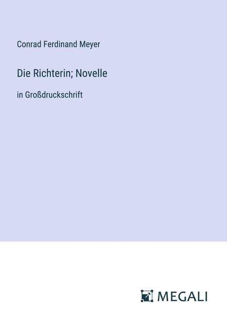 Conrad Ferdinand Meyer: Die Richterin; Novelle, Buch