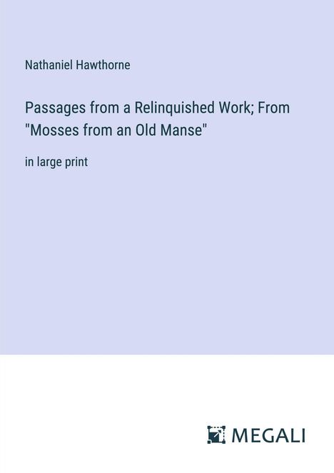 Nathaniel Hawthorne: Passages from a Relinquished Work; From "Mosses from an Old Manse", Buch