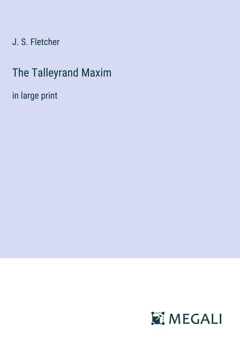 J. S. Fletcher: The Talleyrand Maxim, Buch