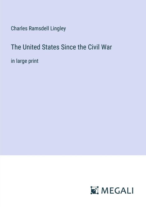 Charles Ramsdell Lingley: The United States Since the Civil War, Buch