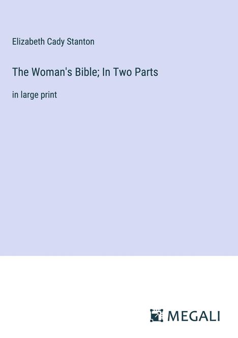 Elizabeth Cady Stanton: The Woman's Bible; In Two Parts, Buch