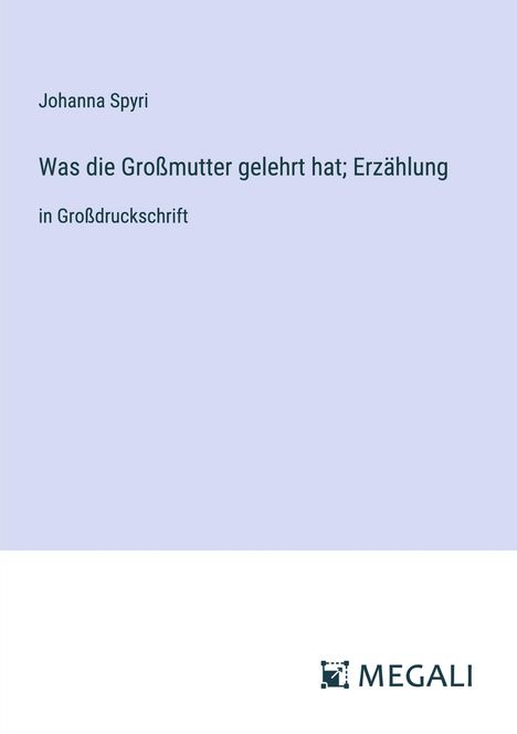 Johanna Spyri: Was die Großmutter gelehrt hat; Erzählung, Buch