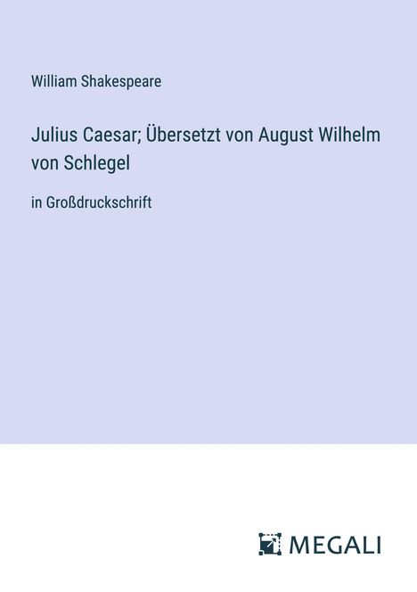 William Shakespeare: Julius Caesar; Übersetzt von August Wilhelm von Schlegel, Buch