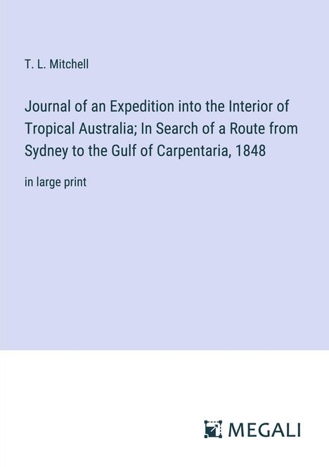 T. L. Mitchell: Journal of an Expedition into the Interior of Tropical Australia; In Search of a Route from Sydney to the Gulf of Carpentaria, 1848, Buch