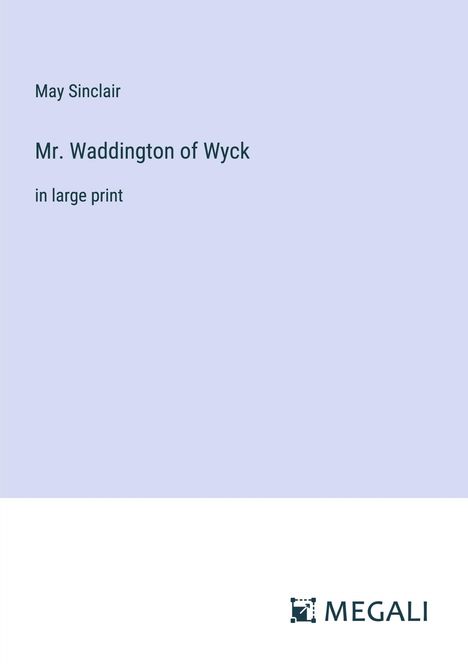 May Sinclair: Mr. Waddington of Wyck, Buch