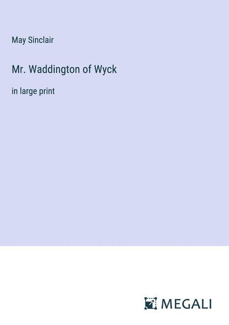 May Sinclair: Mr. Waddington of Wyck, Buch