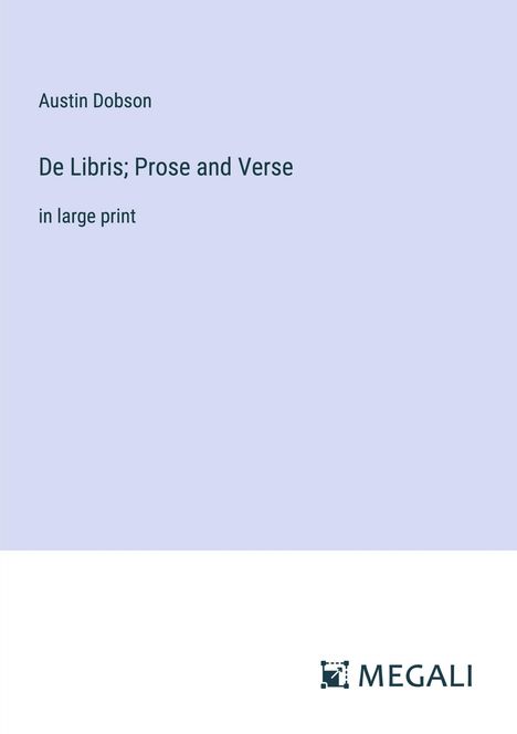 Austin Dobson: De Libris; Prose and Verse, Buch