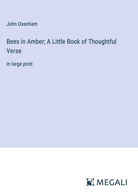 John Oxenham: Bees in Amber; A Little Book of Thoughtful Verse, Buch