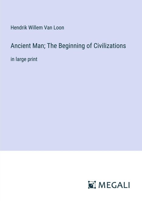 Hendrik Willem Van Loon: Ancient Man; The Beginning of Civilizations, Buch