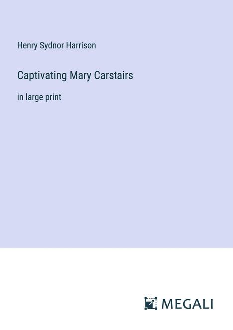 Henry Sydnor Harrison: Captivating Mary Carstairs, Buch