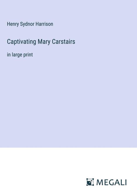 Henry Sydnor Harrison: Captivating Mary Carstairs, Buch