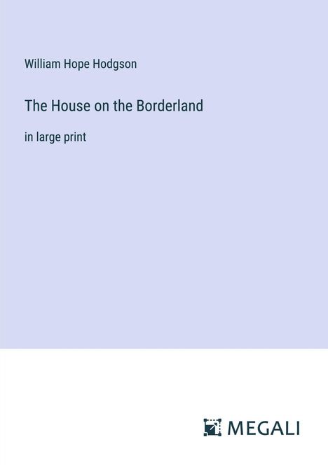 William Hope Hodgson: The House on the Borderland, Buch