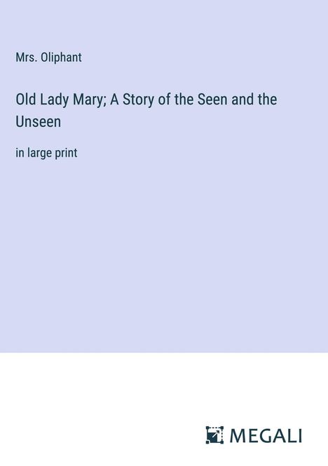 Oliphant: Old Lady Mary; A Story of the Seen and the Unseen, Buch