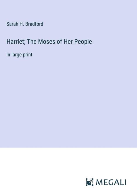 Sarah H. Bradford: Harriet; The Moses of Her People, Buch