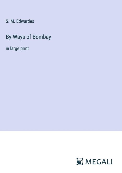 S. M. Edwardes: By-Ways of Bombay, Buch