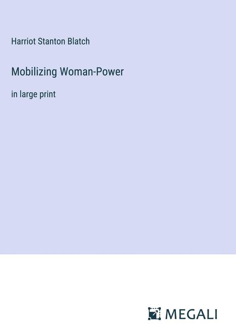 Harriot Stanton Blatch: Mobilizing Woman-Power, Buch