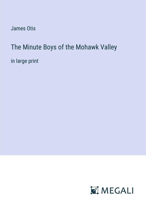 James Otis: The Minute Boys of the Mohawk Valley, Buch