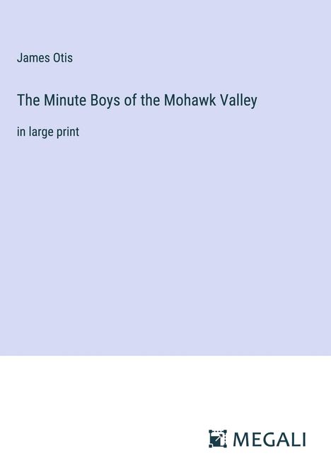 James Otis: The Minute Boys of the Mohawk Valley, Buch