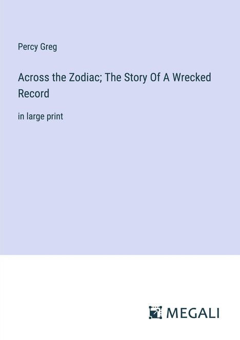 Percy Greg: Across the Zodiac; The Story Of A Wrecked Record, Buch