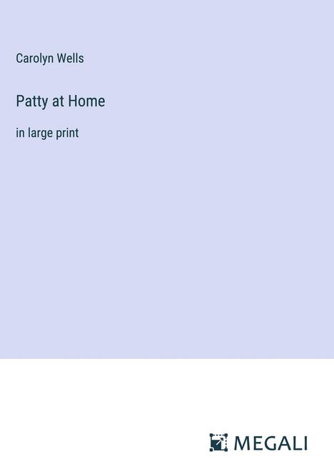 Carolyn Wells: Patty at Home, Buch