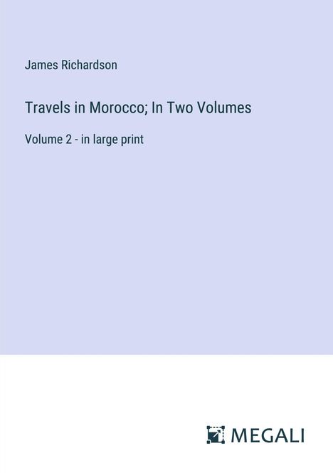 James Richardson: Travels in Morocco; In Two Volumes, Buch