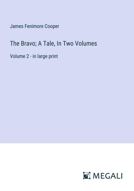 James Fenimore Cooper: The Bravo; A Tale, In Two Volumes, Buch