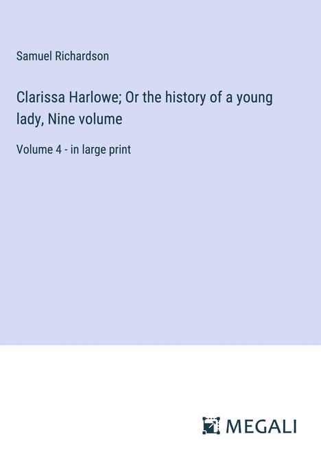 Samuel Richardson: Clarissa Harlowe; Or the history of a young lady, Nine volume, Buch