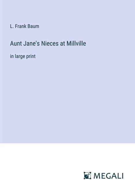 L. Frank Baum: Aunt Jane's Nieces at Millville, Buch