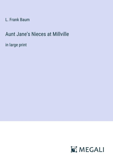 L. Frank Baum: Aunt Jane's Nieces at Millville, Buch