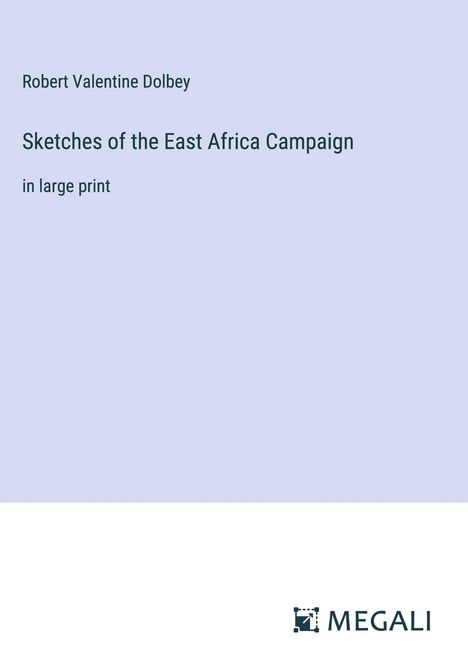 Robert Valentine Dolbey: Sketches of the East Africa Campaign, Buch