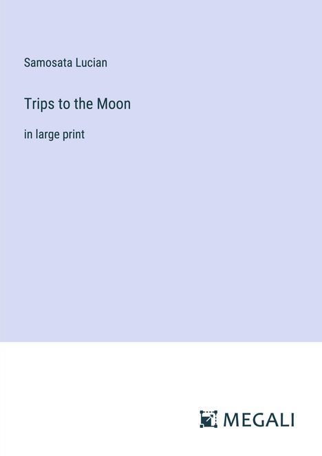 Samosata Lucian: Trips to the Moon, Buch